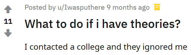 A Reddit post reading, "What to do if i have theories? I contacted a college and they ignored me"